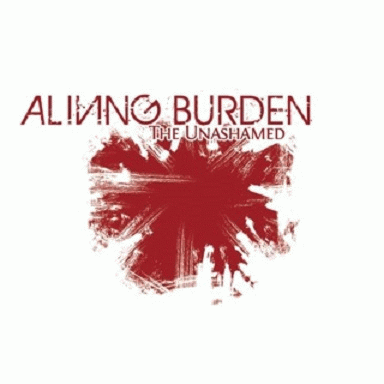 A Living Burden : The Unashamed